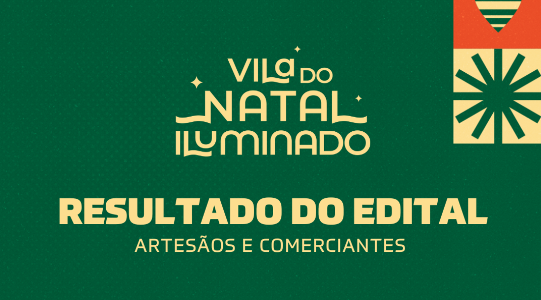 Secretaria do Trabalho divulga resultado final do edital de chamamento público para ‘Vila do Natal Iluminado’