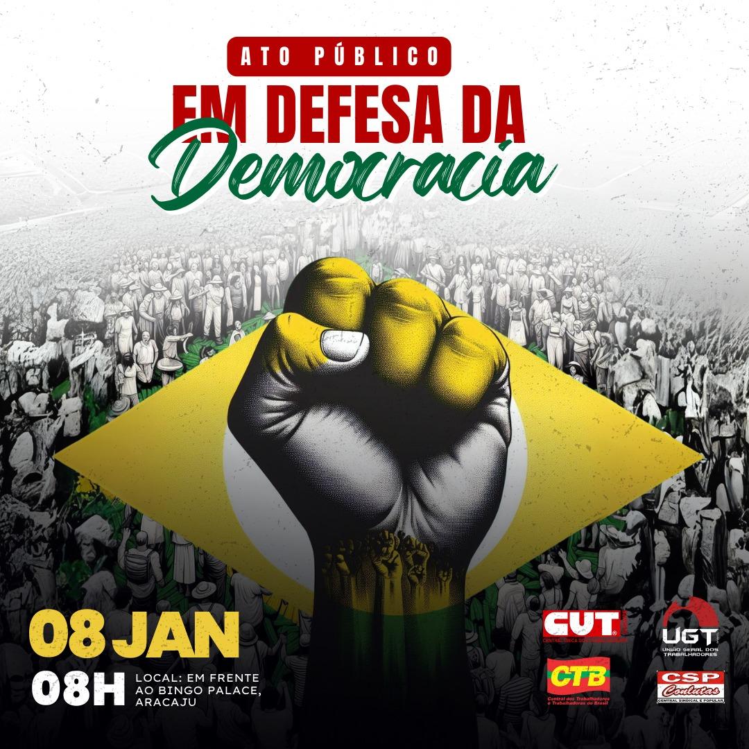 Sergipe fará Ato da Vitória da Democracia e Derrota da Extrema Direita nesta segunda-feira, dia 8 de janeiro