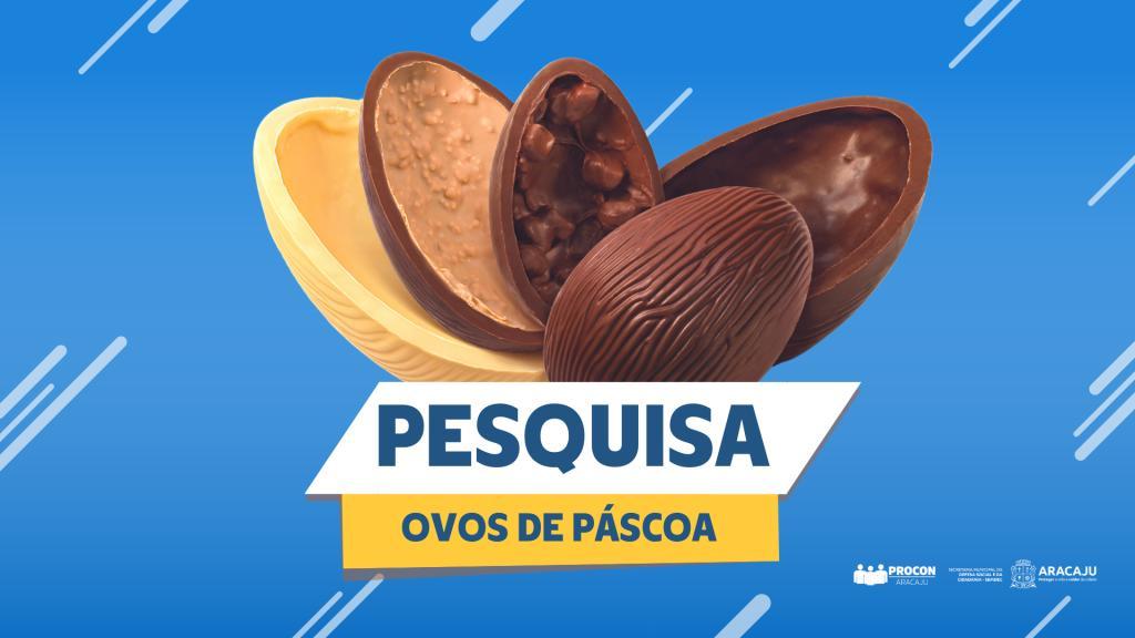Procon Aracaju divulga pesquisa de preços dos ovos de chocolate